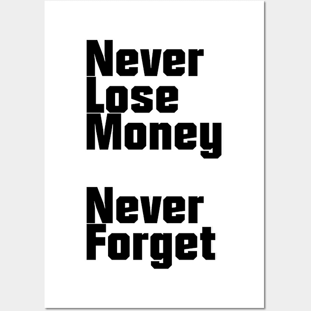 Never Lose Money  Never Forget Wall Art by trubble